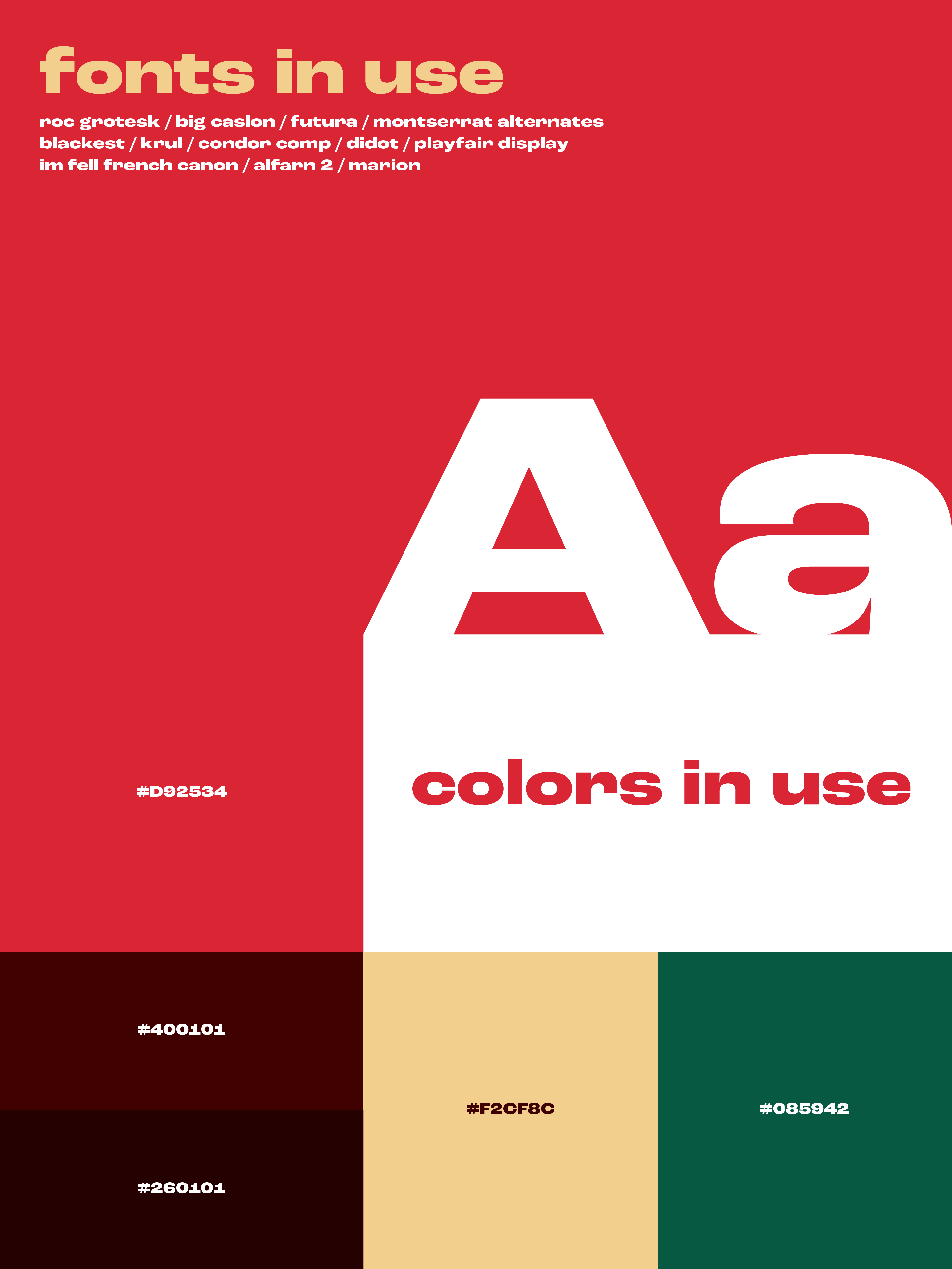 Fonts in use: roc grotesk, big caslon, futura, montserrat alternates
blackest, krul, condor comp, didot, playfair display
im fell french canon, alfarn 2, and marion. Colors in use: red, maroon, yellow, and green